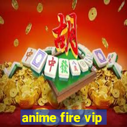 anime fire vip